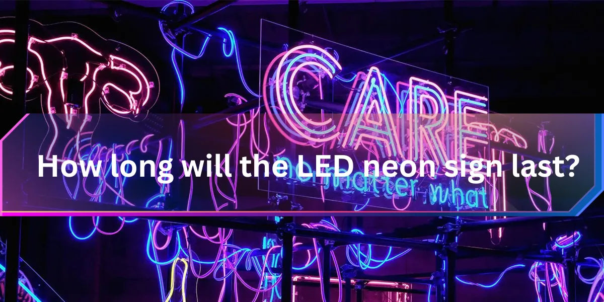 How long will the LED neon sign last?