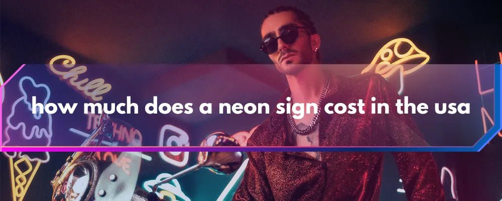 How Much Do Neon Signs Cost in the USA? A Quick Pricing Guide - Shineneon