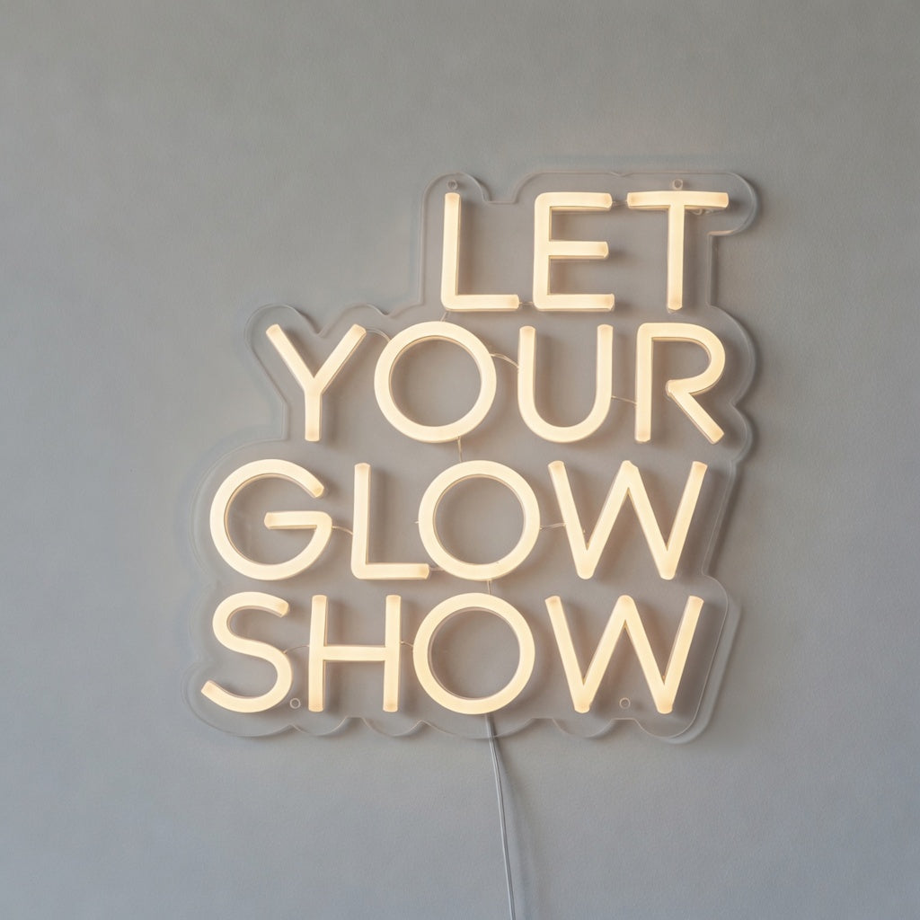 Let Your Glow Show LED Neon Sign Dimmable Wall Light - Shineneon
