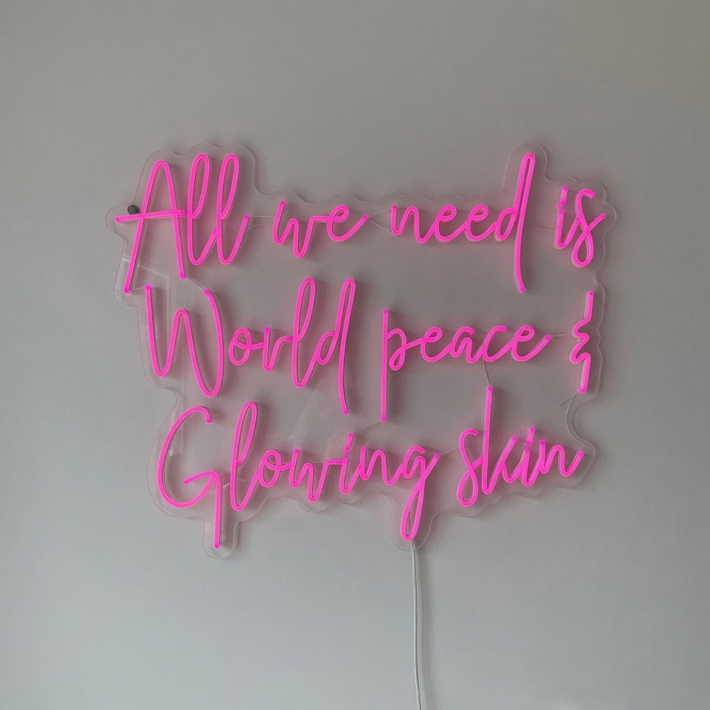 All We Need Is World Peace and Glowing Skin LED Neon Sign - Shineneon