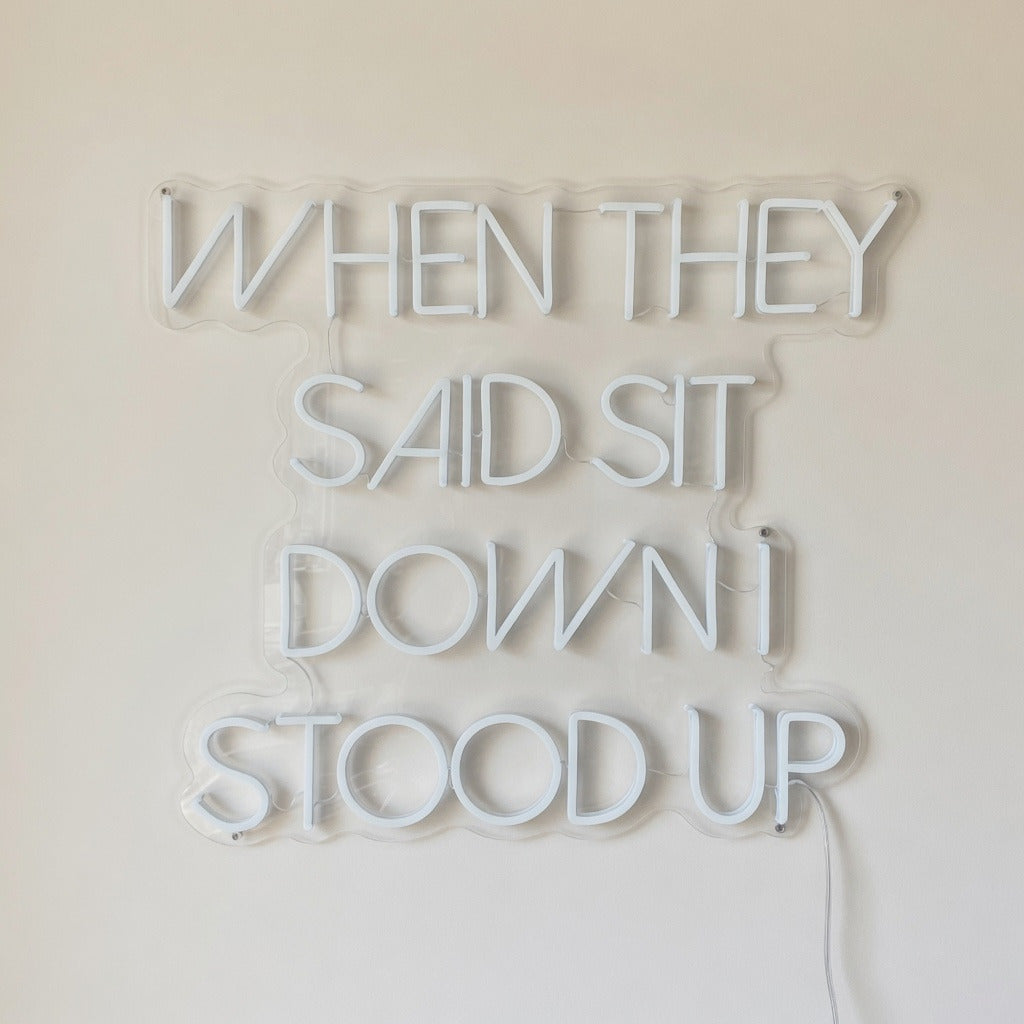 When They Said Sit Down I Stood Up LED Neon Sign Dimmable Wall Light - Shineneon