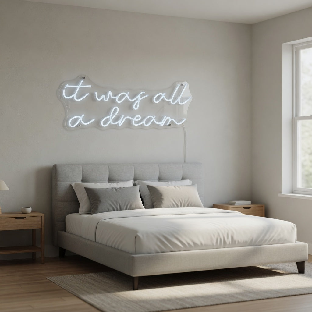 It Was All a Dream LED Neon Sign Lowercase Three Line Script - Shineneon