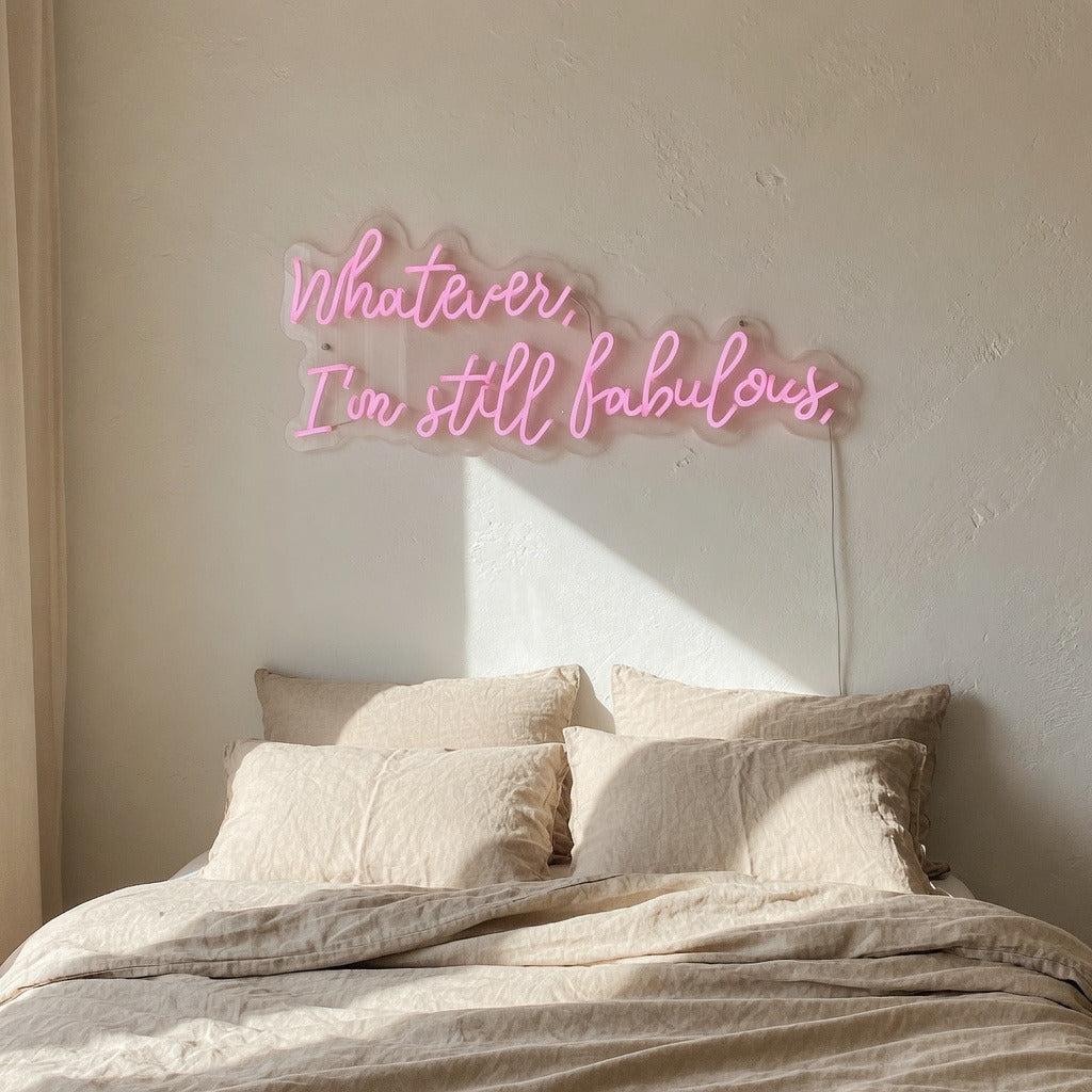 Whatever I'm Still Fabulous LED Neon Sign Dimmable Wall Light - Shineneon