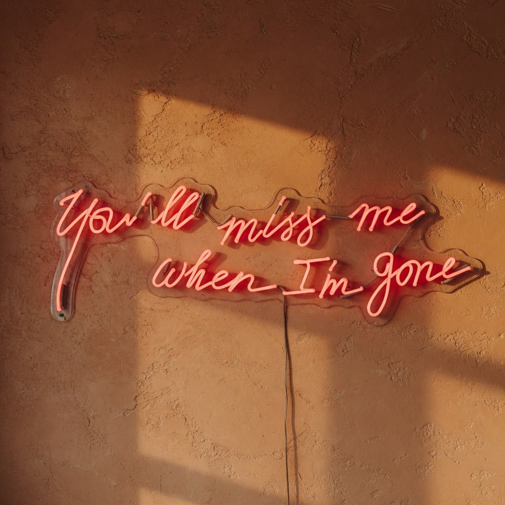 You'll Miss Me When I'm Gone LED Neon Sign Dimmable Wall Light - Shineneon