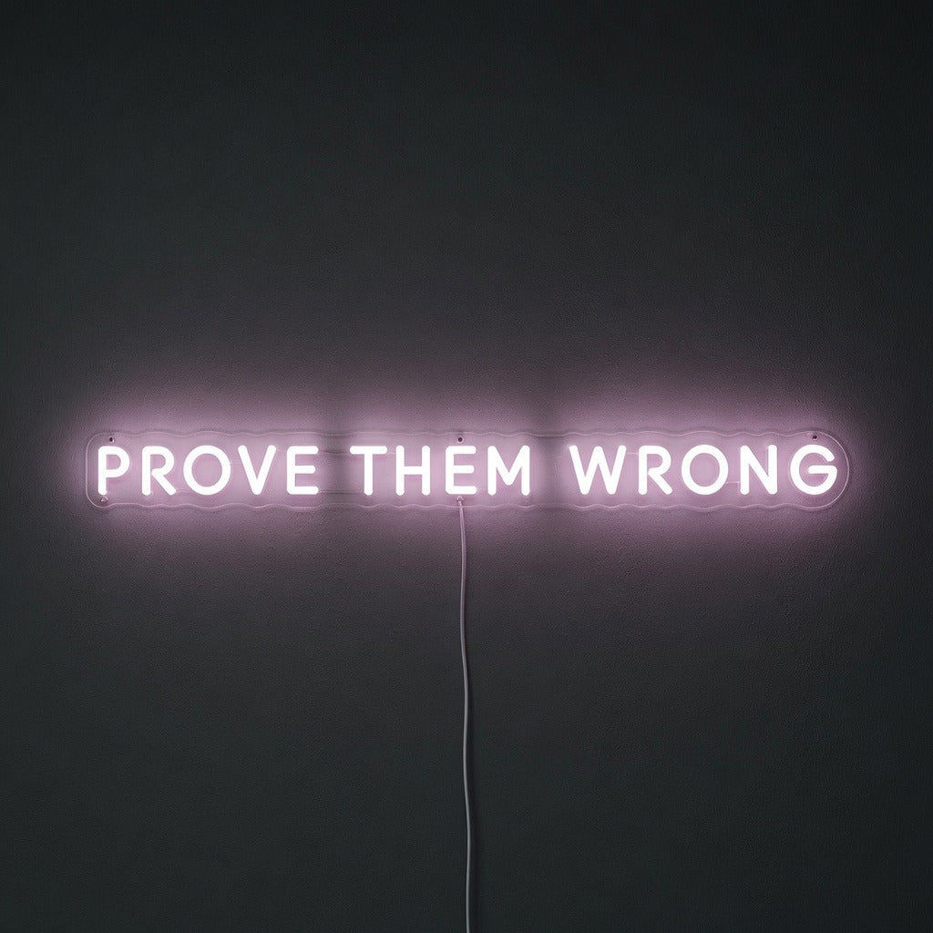 Prove Them Wrong LED Neon Sign - Shineneon