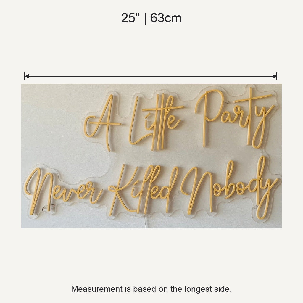 A Little Party Never Killed Nobody LED Neon Sign Mantel Script - Shineneon