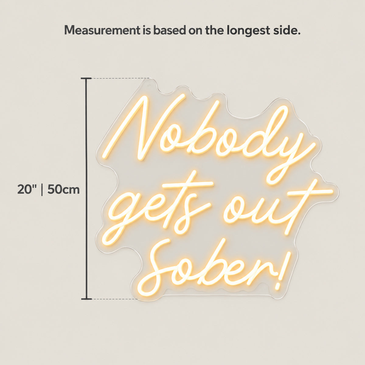 Nobody Gets Out Sober LED Neon Sign Dimmable Wall Light - Size Guide