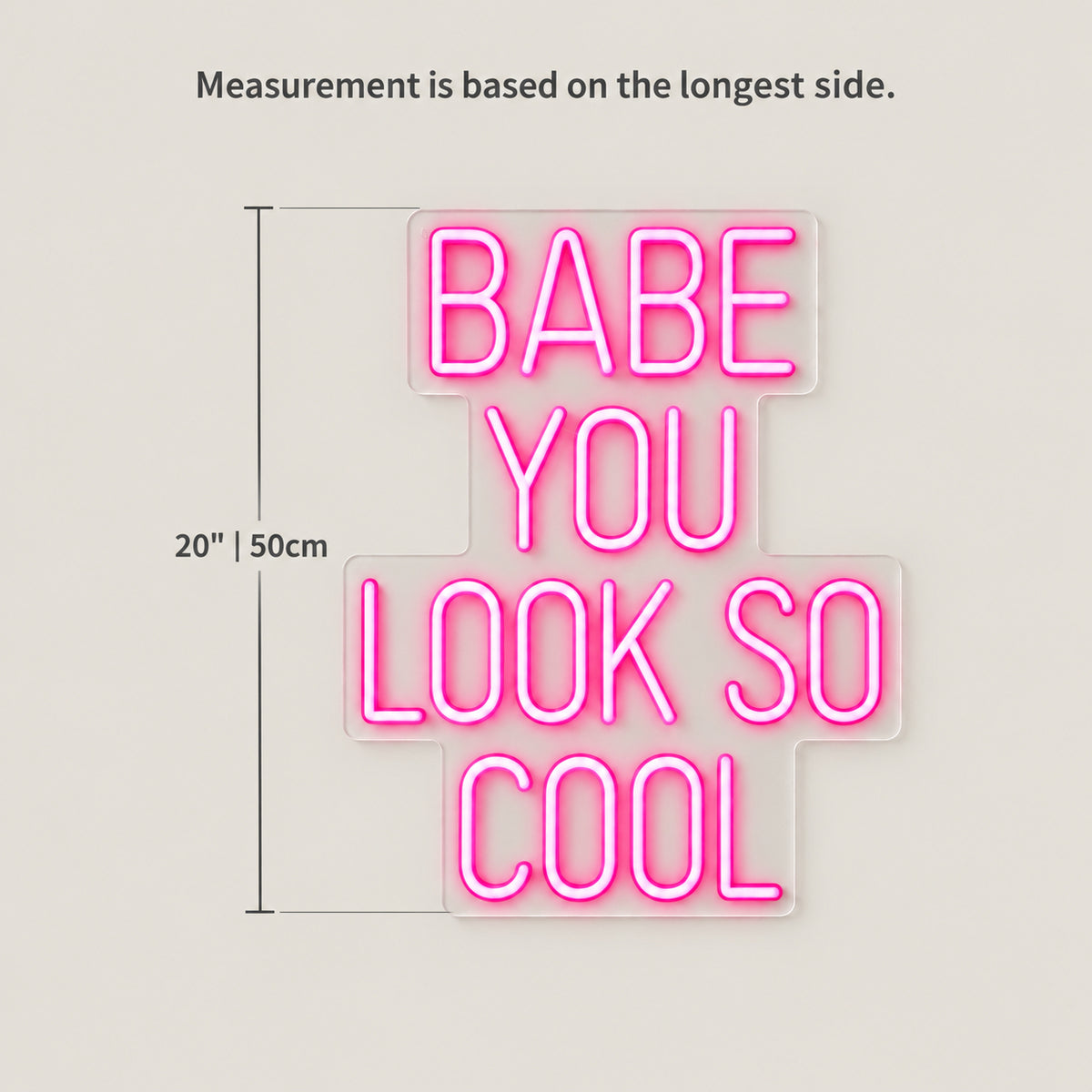 Babe You Look So Cool LED Neon Sign Square Stacked Caps - Size Guide