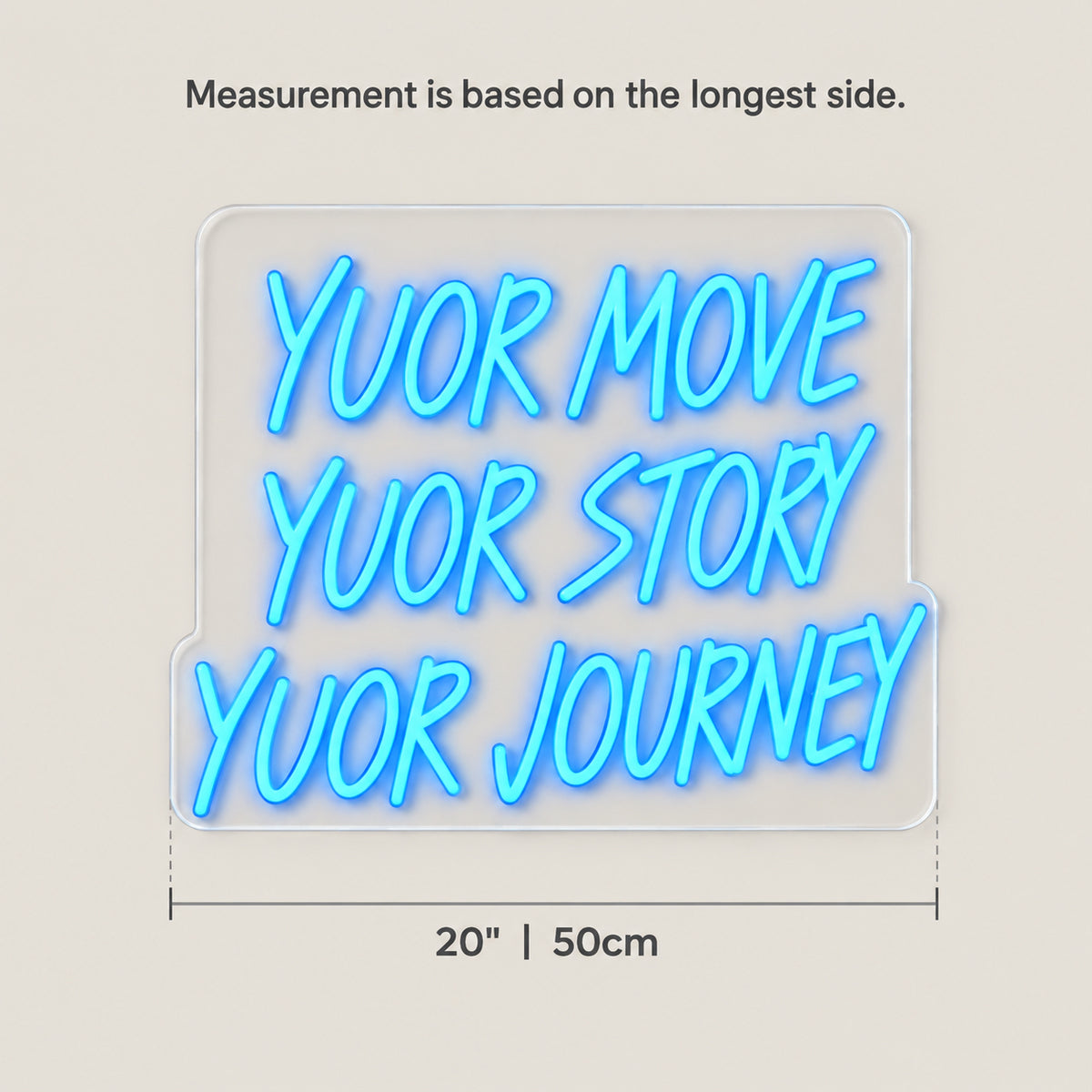 Yuor Move Yuor Story LED Neon Sign Typo Art - Size Guide