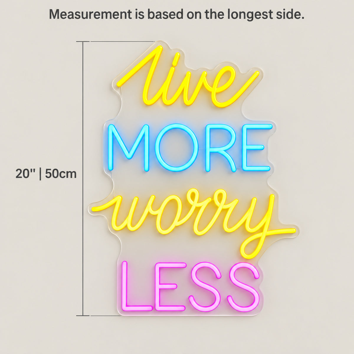 Live More Worry Less LED Neon Sign Multicolor Arc Stack - Size Guide