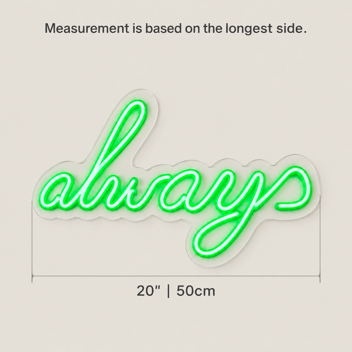 Always LED Neon Sign Bold Green Era Script - Size Guide