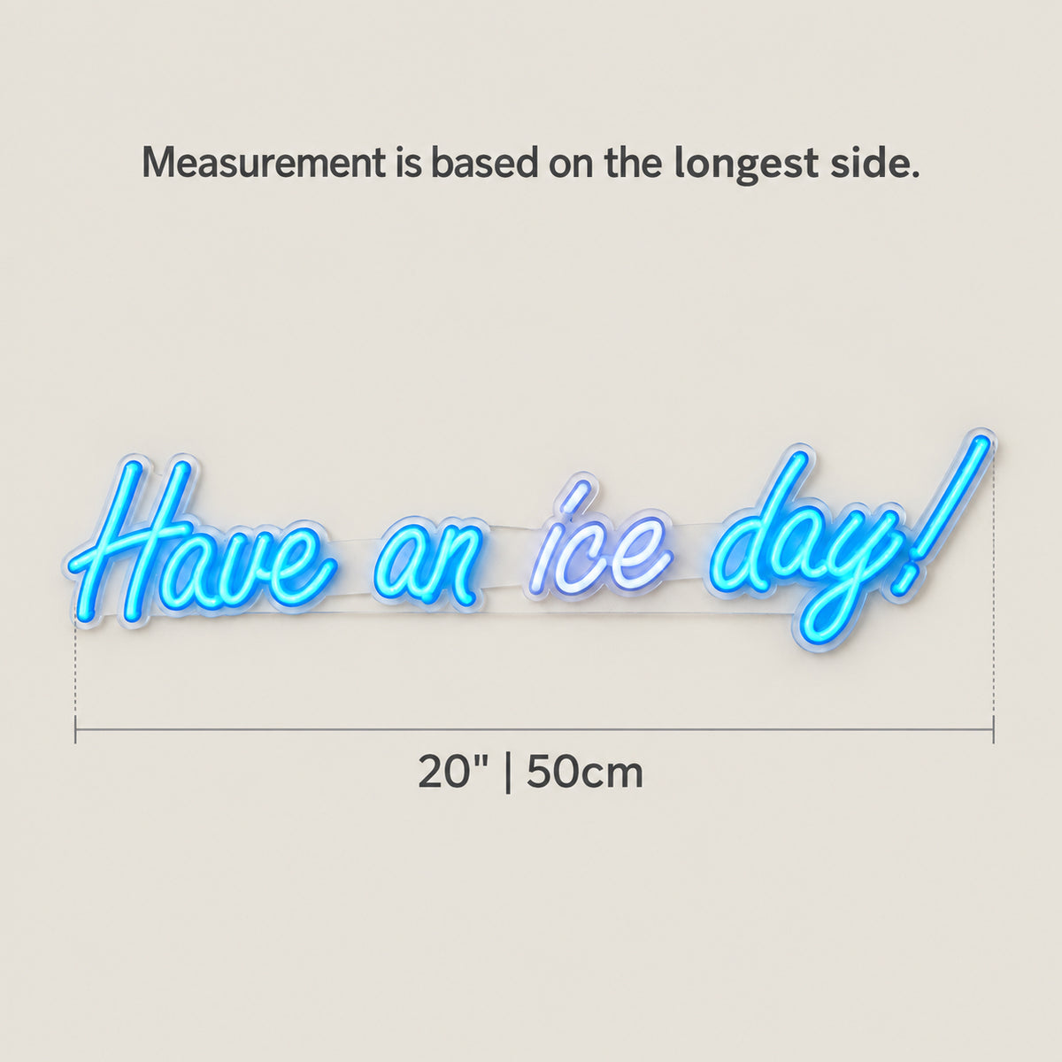 Have An Ice Day LED Neon Sign Dimmable Wall Light - Size Guide