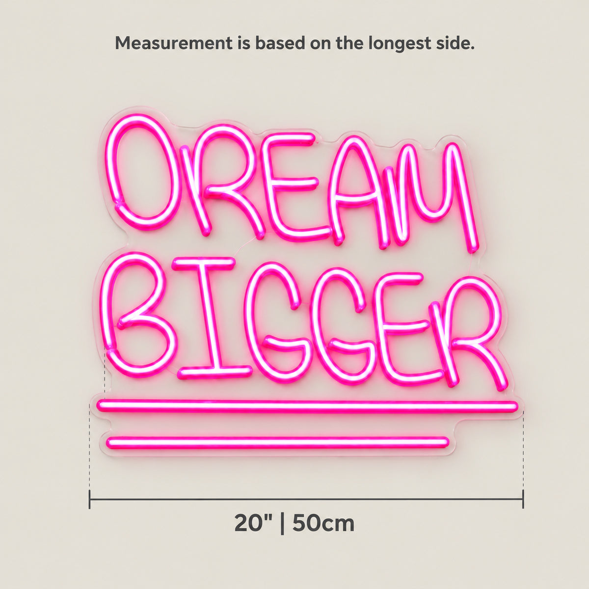 Dream Bigger Neon Sign - Size Guide