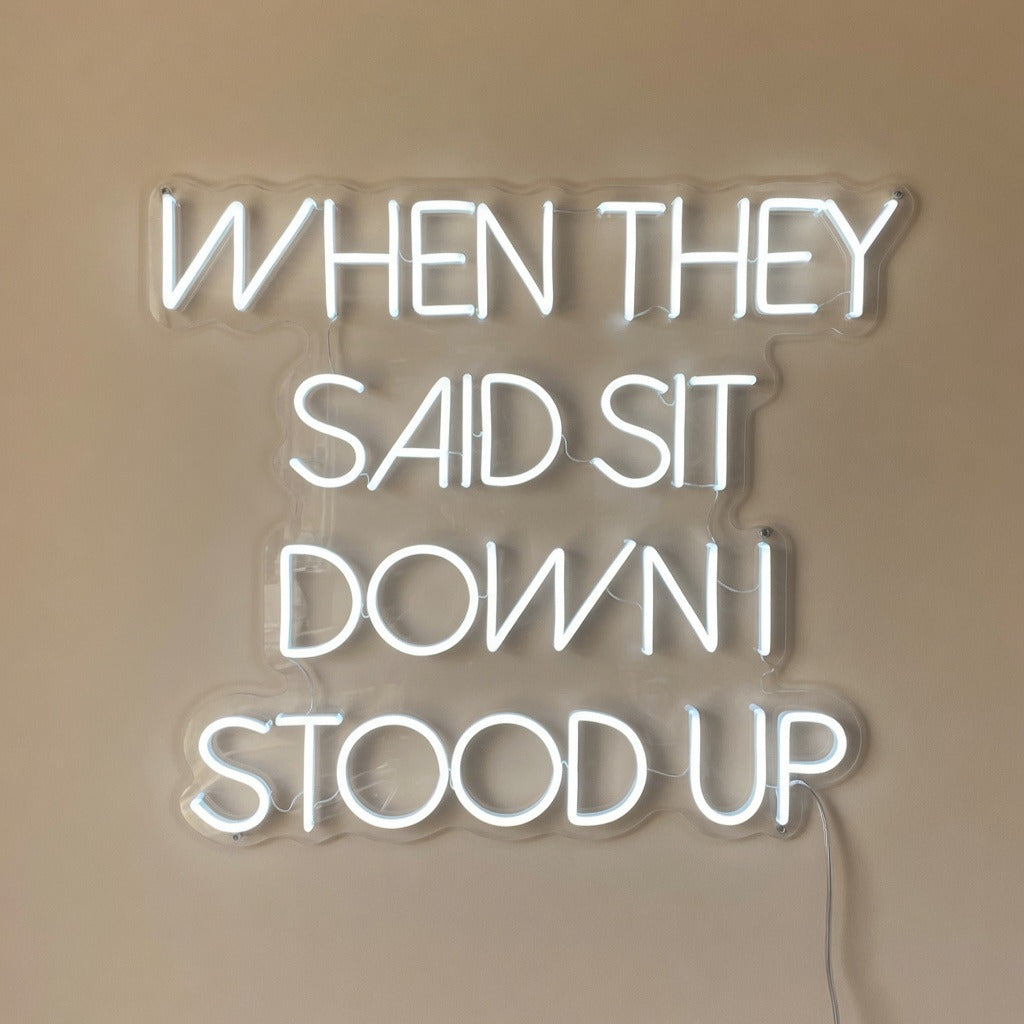 When They Said Sit Down I Stood Up LED Neon Sign Dimmable Wall Light - Shineneon