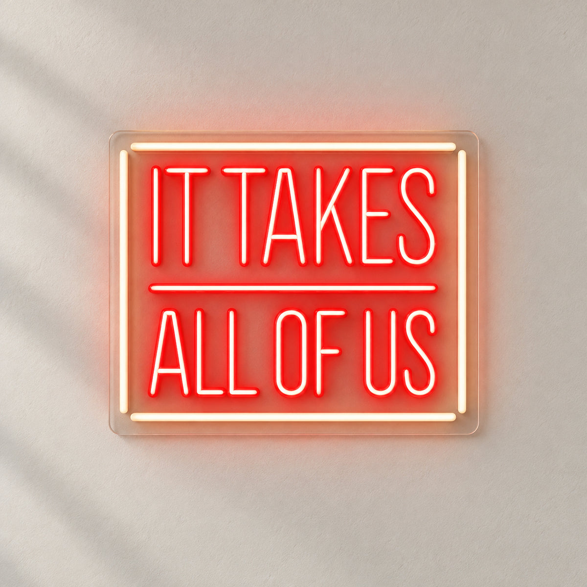 It takes all of us Neon Sign - Natural Light Product Image