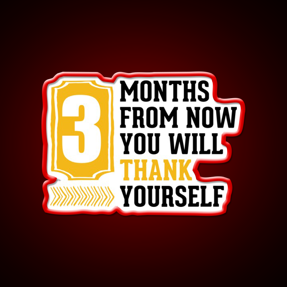 3 Months From Now You Will Thank Yourself Gym Fitness Led Neon Sign Rgb Color