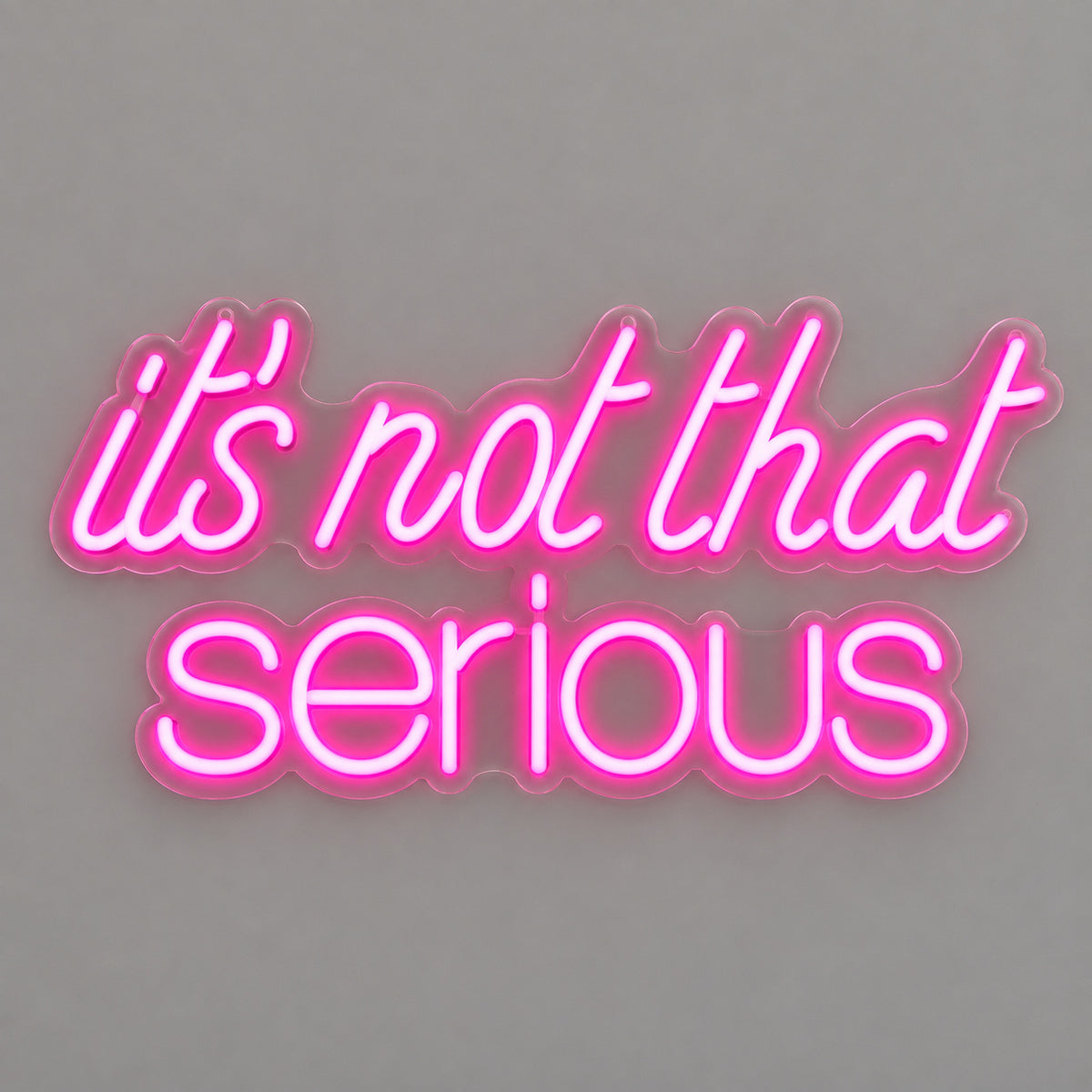 Its Not That Serious LED Neon Sign — image 06