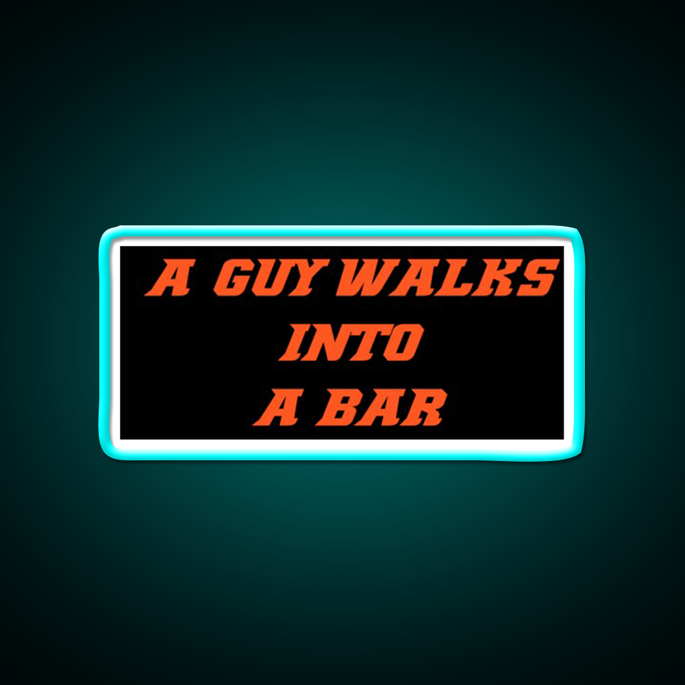 A Guy Walks Into A Bar For Gift Man Cave Bar Led Neon Sign Rgb Color