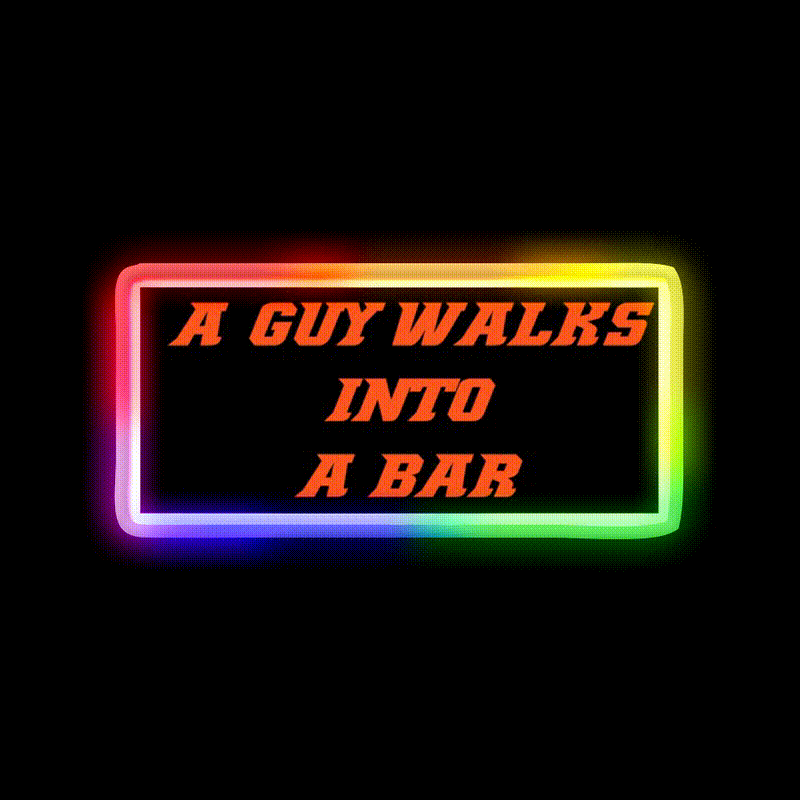 A Guy Walks Into A Bar For Gift Man Cave Bar Led Neon Sign Rgb Color