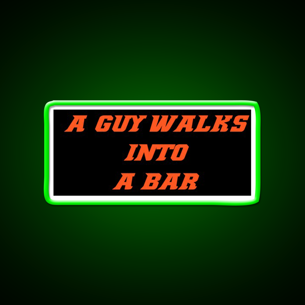 A Guy Walks Into A Bar For Gift Man Cave Bar Led Neon Sign Rgb Color