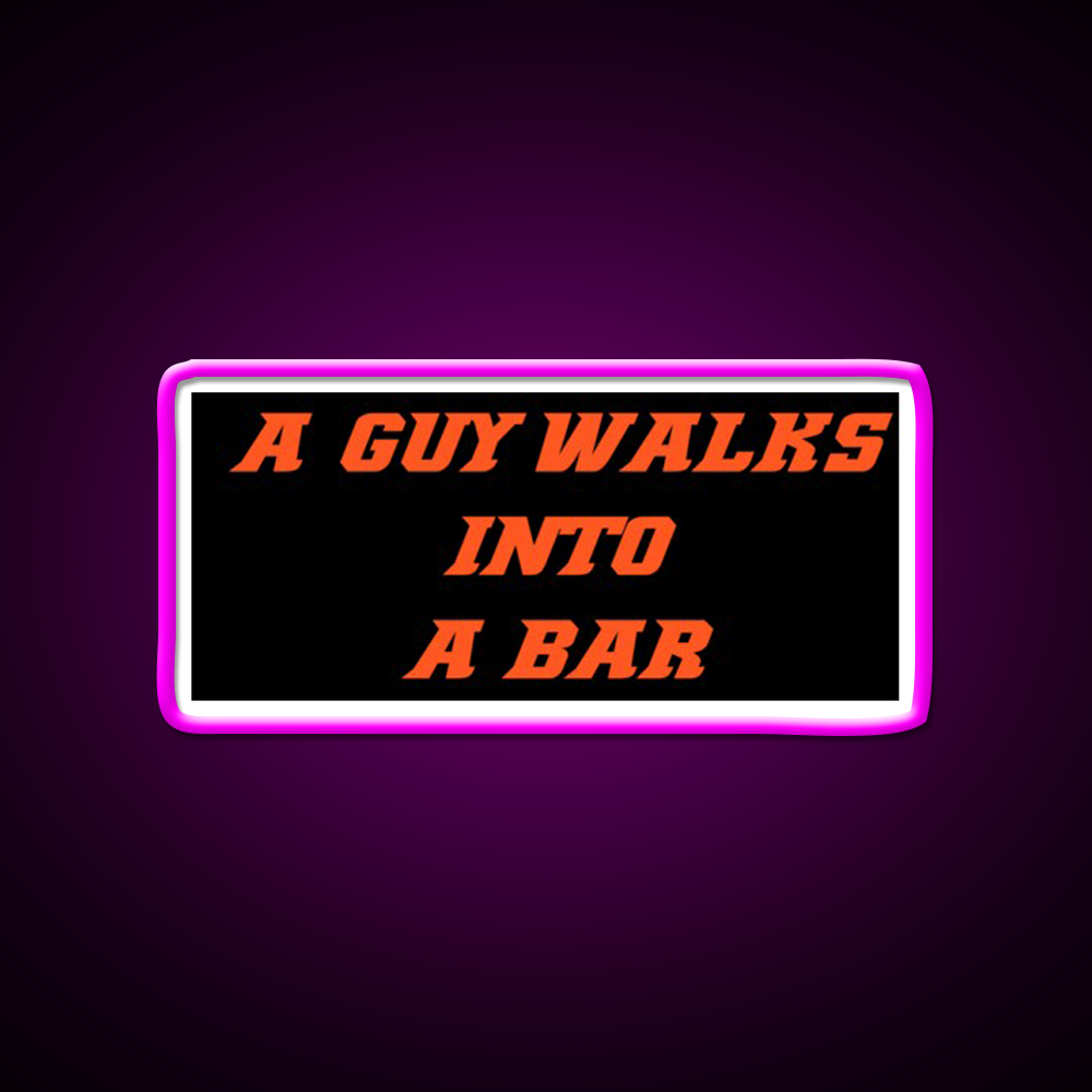 A Guy Walks Into A Bar For Gift Man Cave Bar Led Neon Sign Rgb Color
