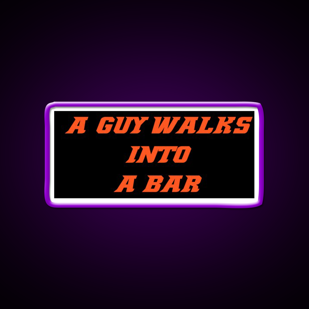 A Guy Walks Into A Bar For Gift Man Cave Bar Led Neon Sign Rgb Color