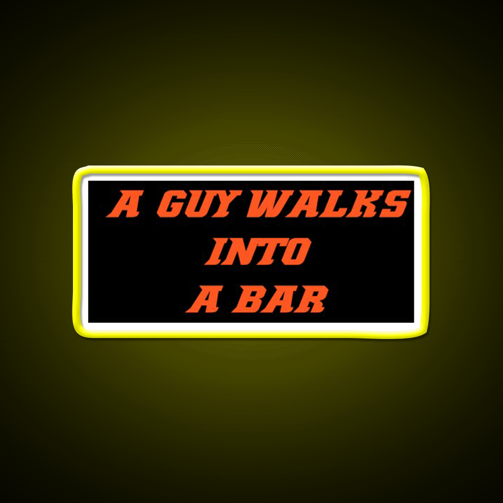 A Guy Walks Into A Bar For Gift Man Cave Bar Led Neon Sign Rgb Color