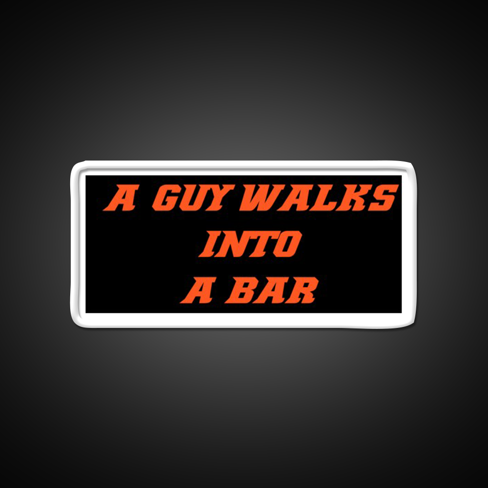 A Guy Walks Into A Bar For Gift Man Cave Bar Led Neon Sign Rgb Color