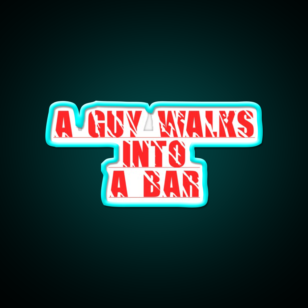 A Guy Walks Into The Bar For Gift Man Cave Bar Led Neon Sign Rgb Color