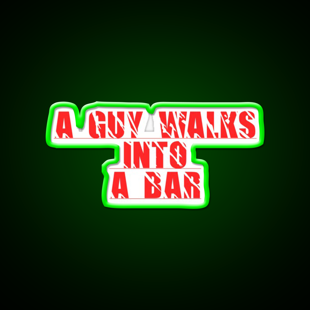 A Guy Walks Into The Bar For Gift Man Cave Bar Led Neon Sign Rgb Color