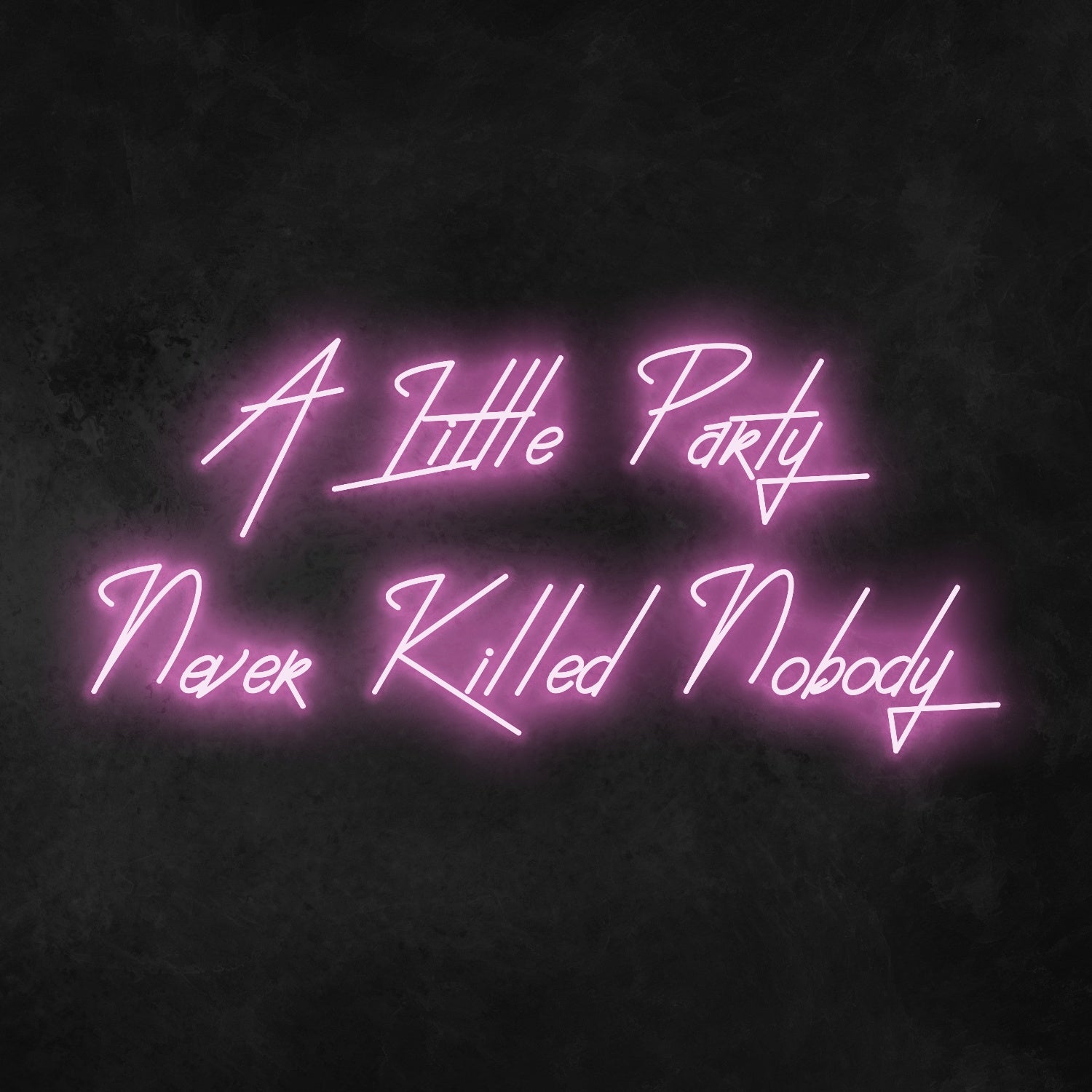 A Little Party Never Killed Anybody Neon Sign | Shineneon