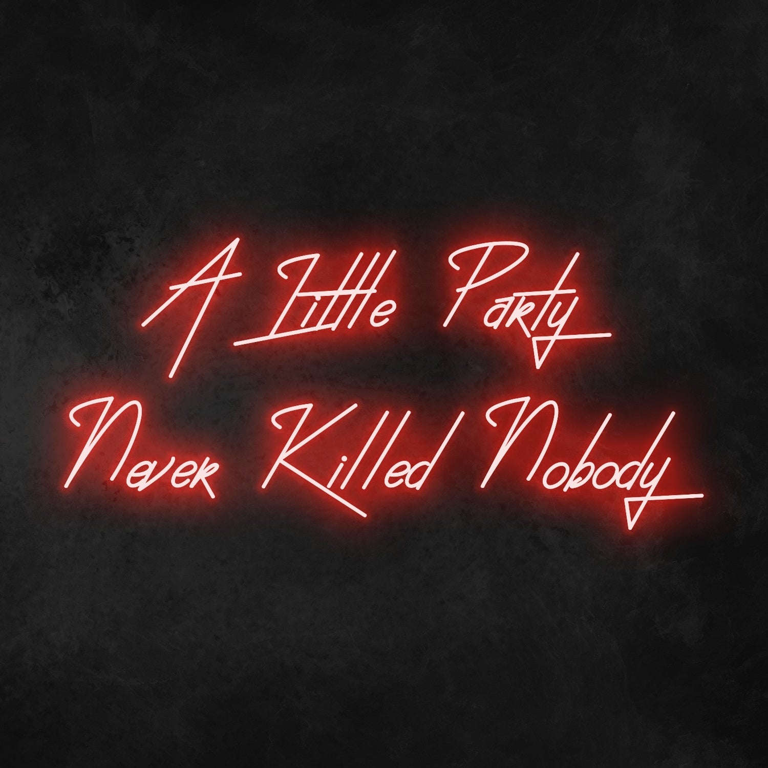 A Little Party Never Killed Anybody Neon Sign | Shineneon