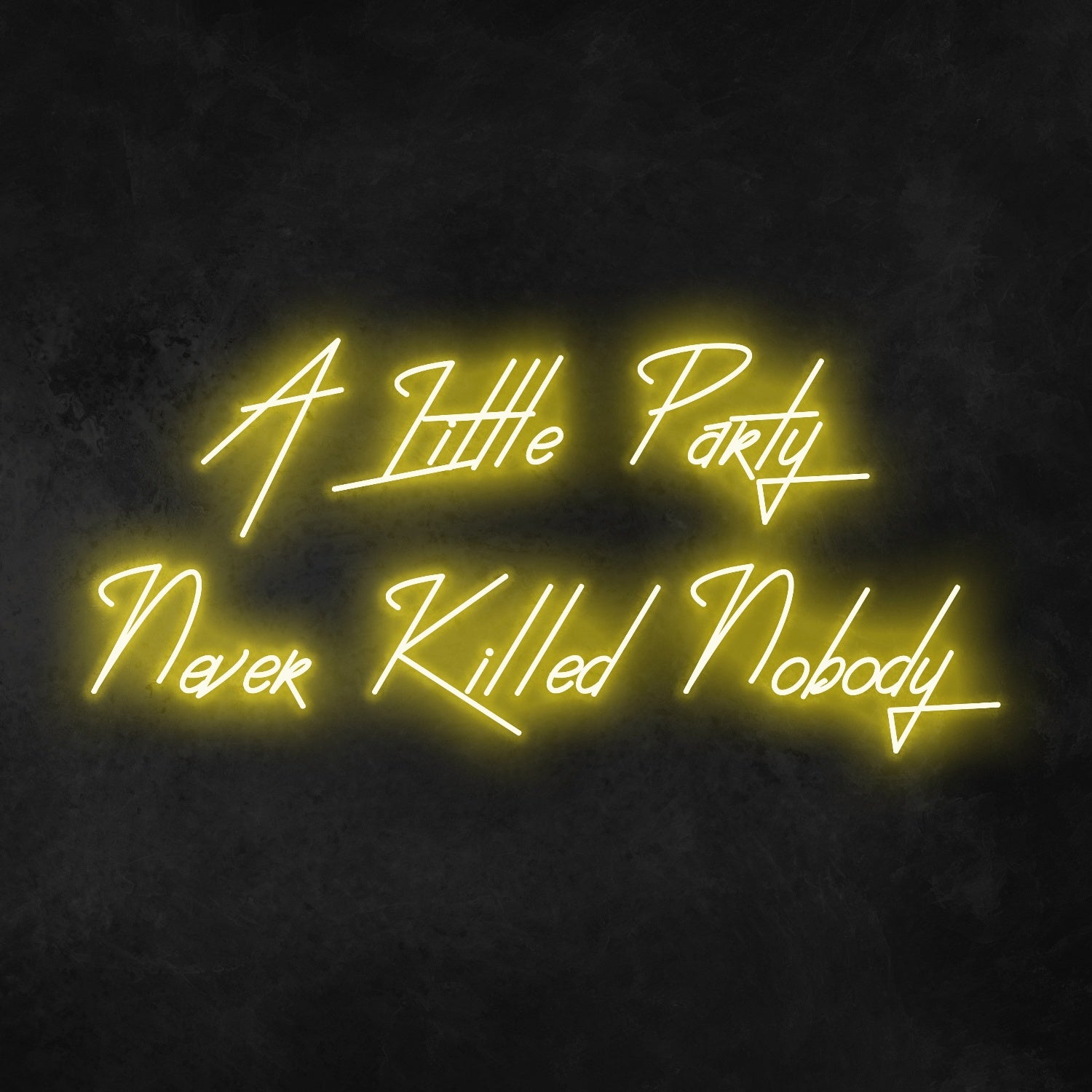 A Little Party Never Killed Anybody Neon Sign | Shineneon