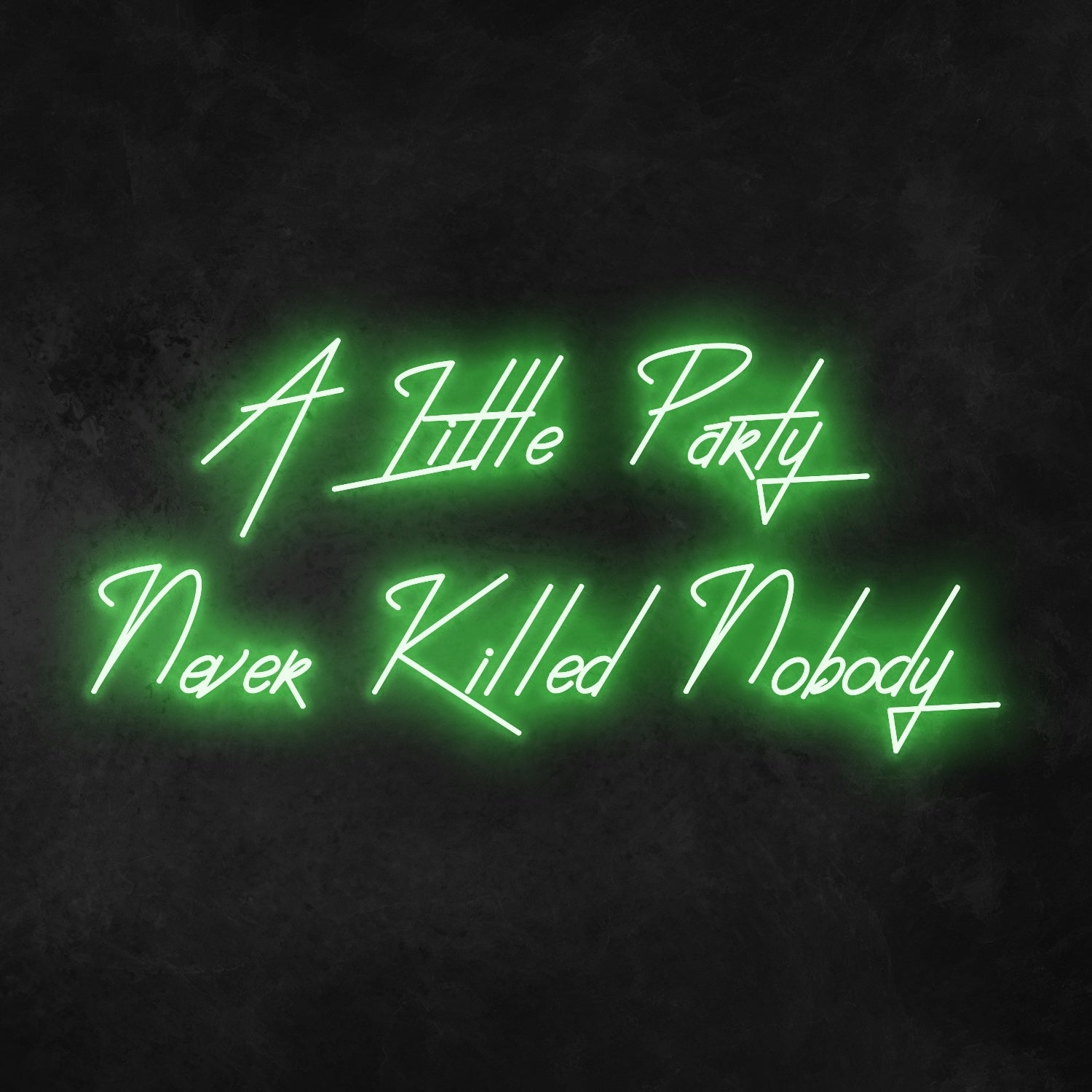 A Little Party Never Killed Anybody Neon Sign | Shineneon