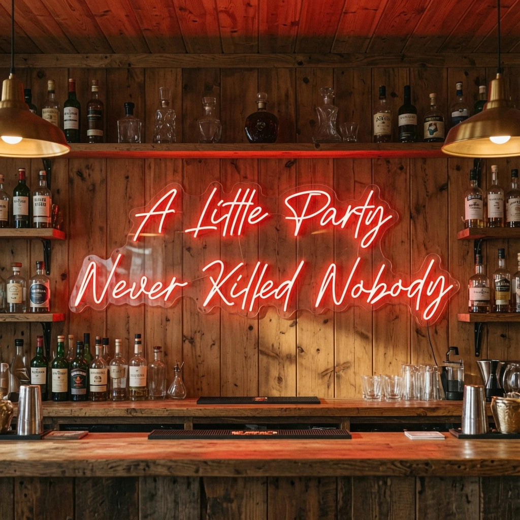 A Little Party Never Killed Nobody LED Neon Sign Wall Neon Sign - 03 Real Lifestyle Scene