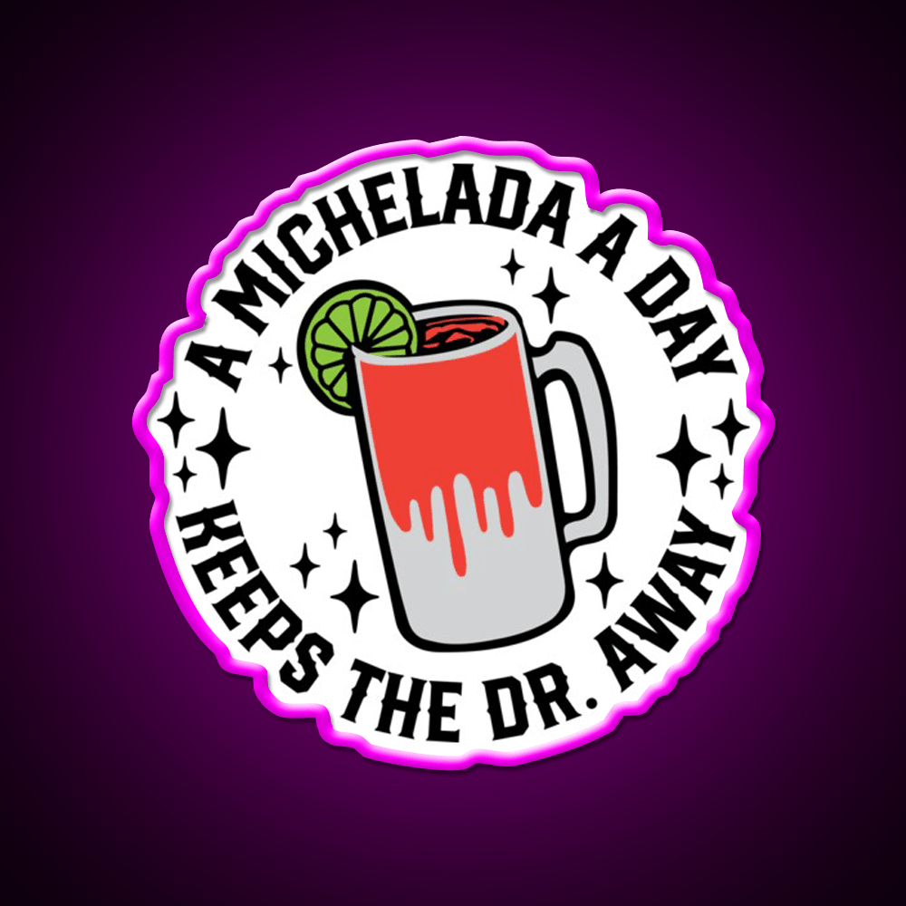 A Michelada A Day Keeps The Dr Away Cocktail Bar Decor Led Neon Sign Rgb Color - Shineneon