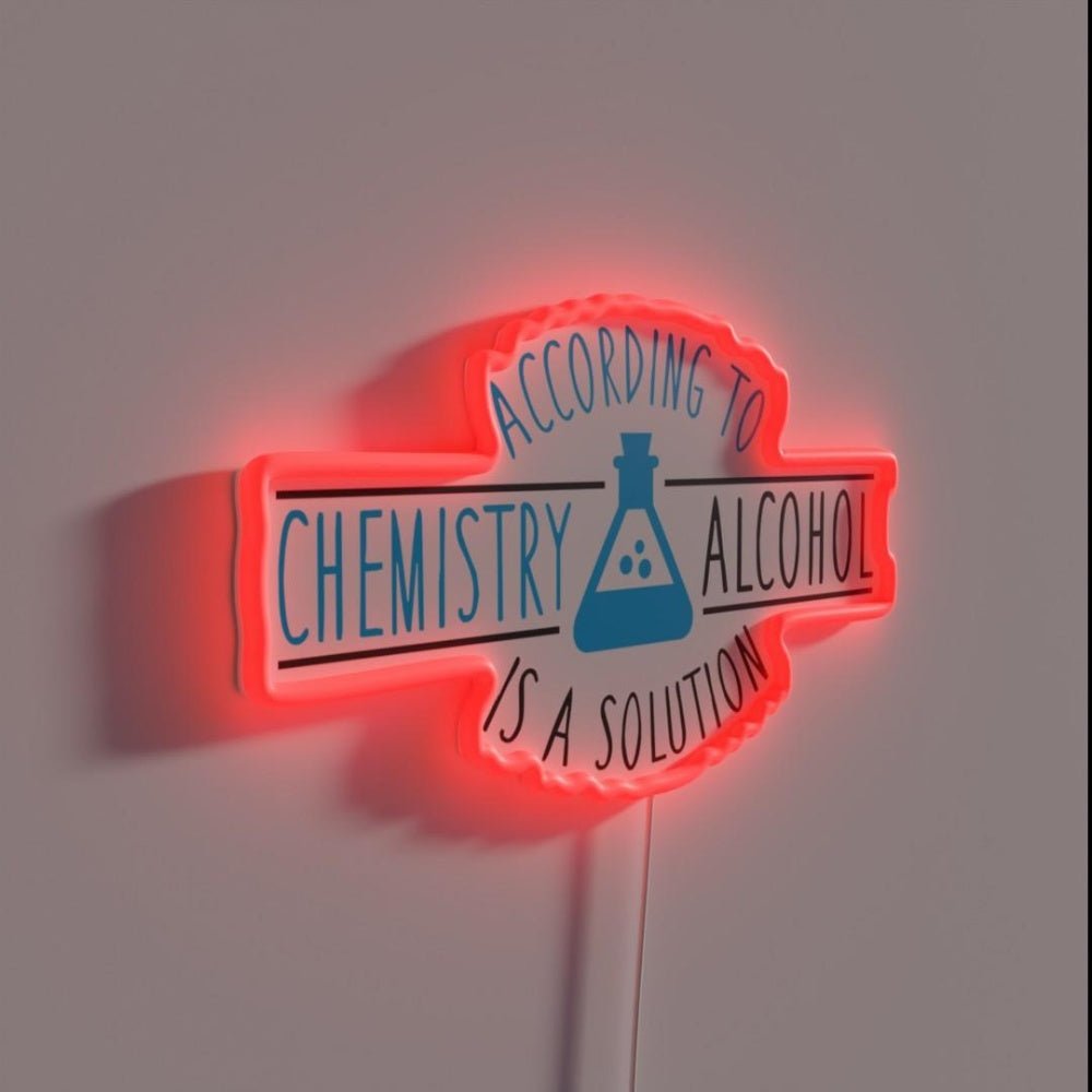 According To Chemistry Alcohol Is A Solution Rgb Led Neon Sign - Shineneon