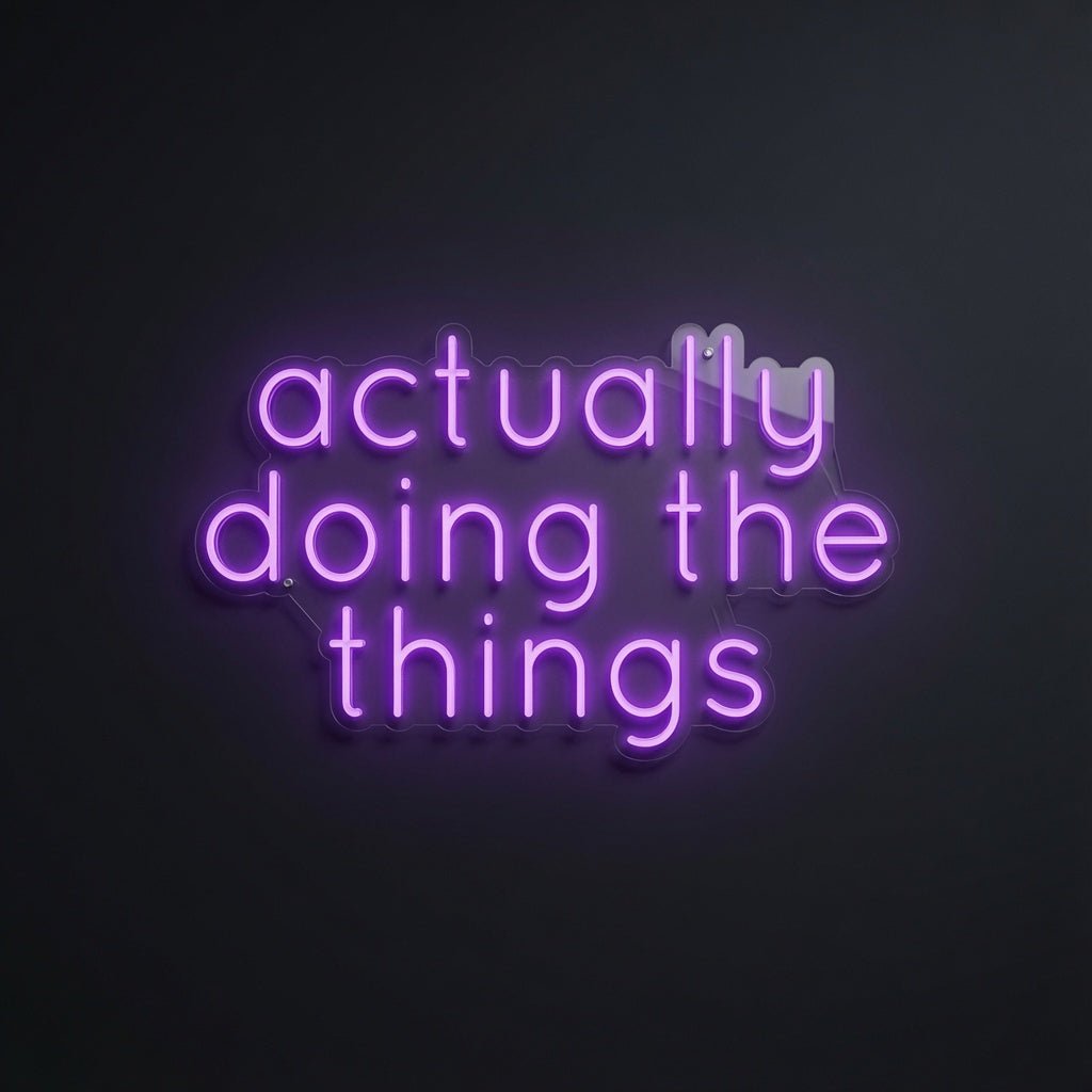 Actually Doing The Things LED Neon Sign - Shineneon