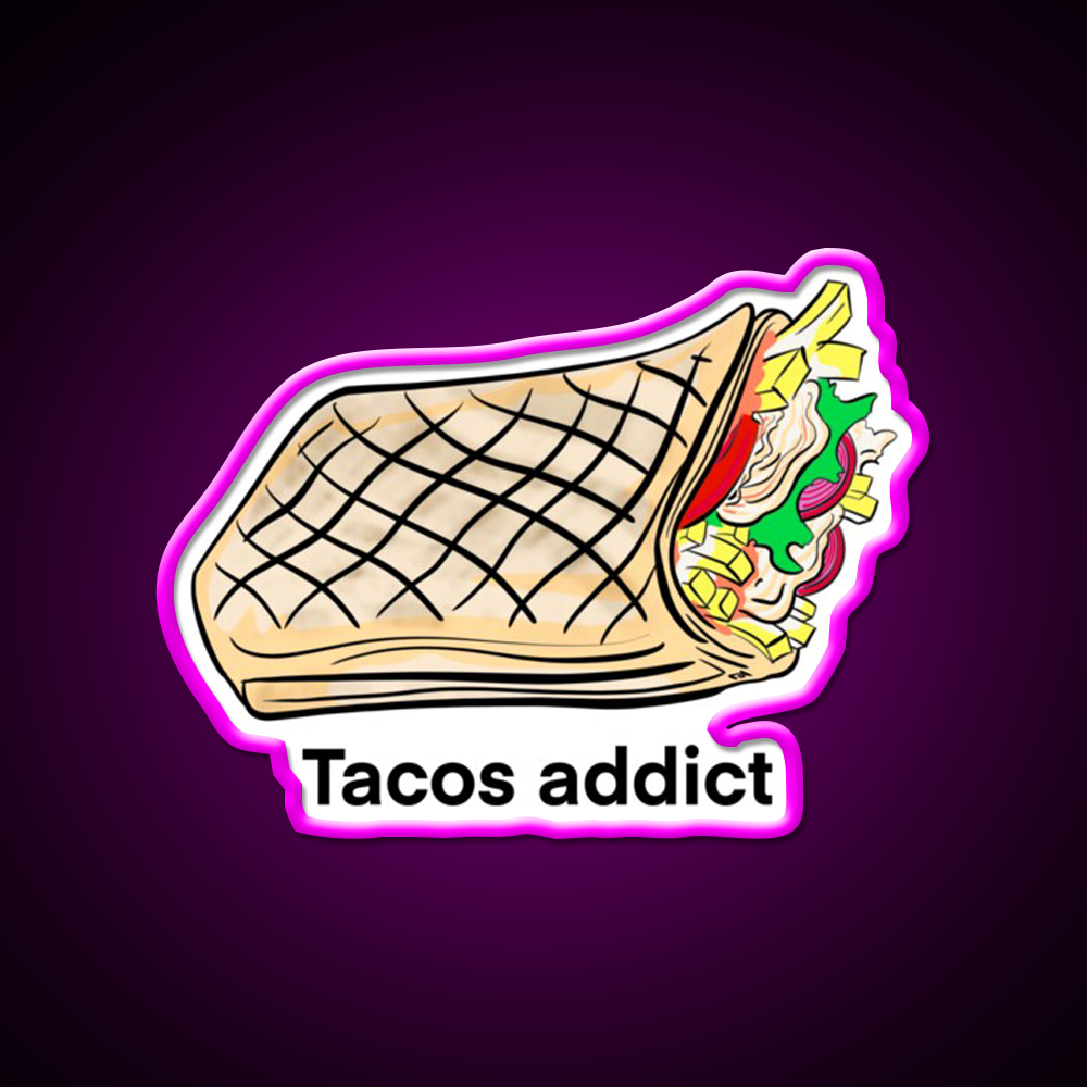 Addict To Tacos Drawing Of Tacos Fast Food Led Neon Sign For Burger Place Rgb Color