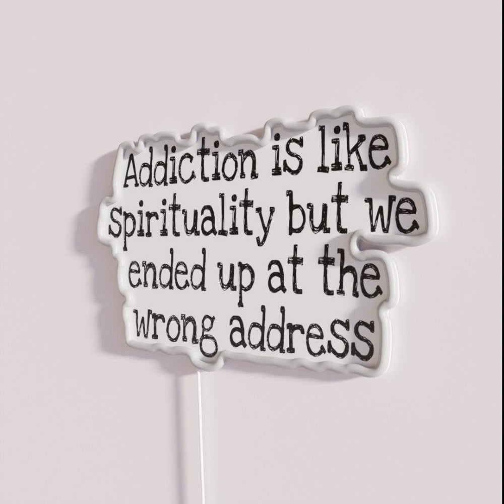 Addiction Is Like Spirituality Rgb Led Neon Sign - Shineneon