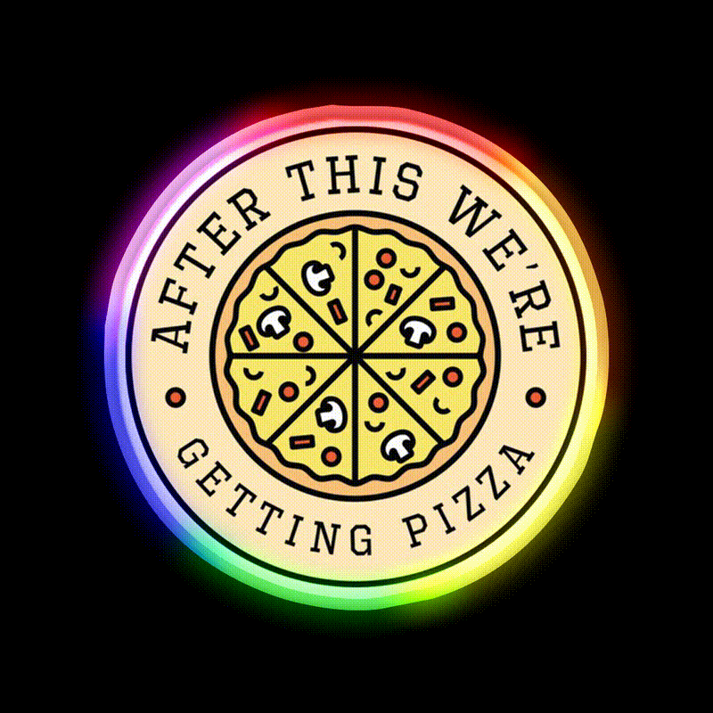 After This Were Getting Pizza Fast Food Led Neon Sign For Burger Place Rgb Color