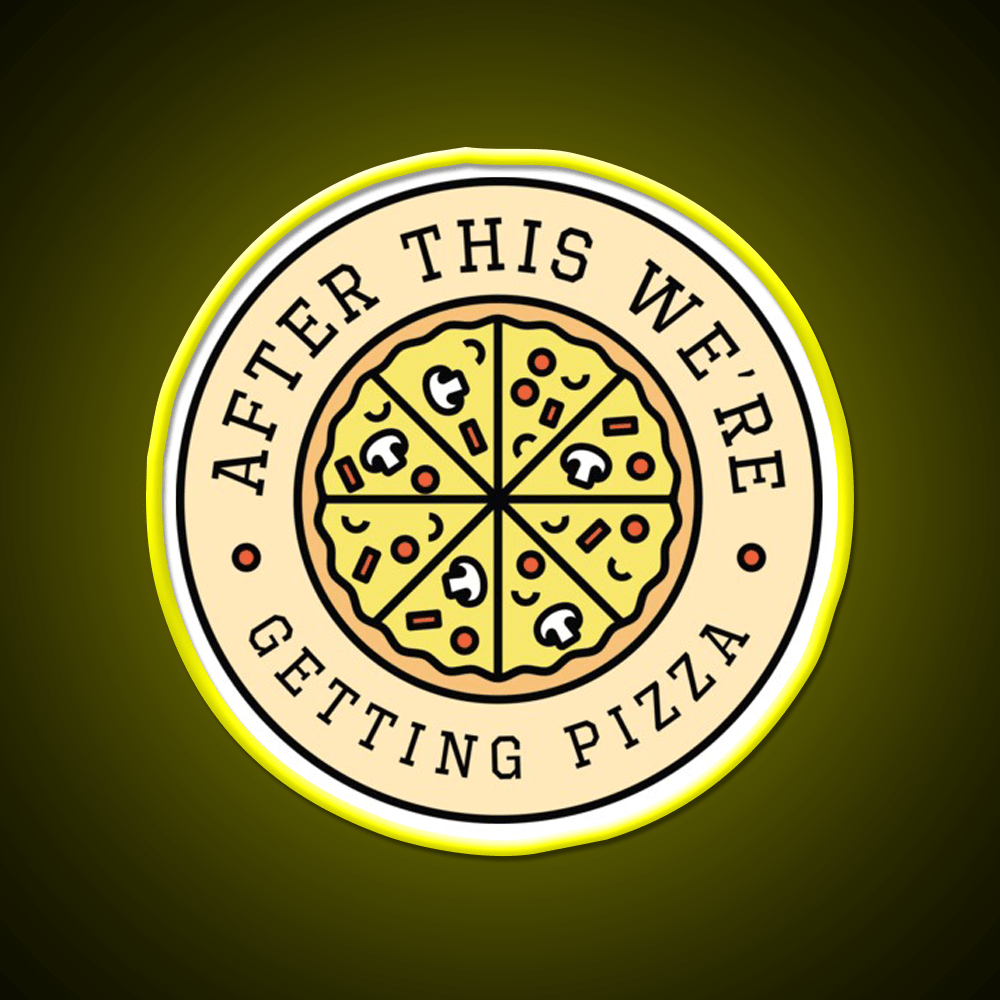 After This Were Getting Pizza Fast Food Led Neon Sign For Burger Place Rgb Color - Shineneon