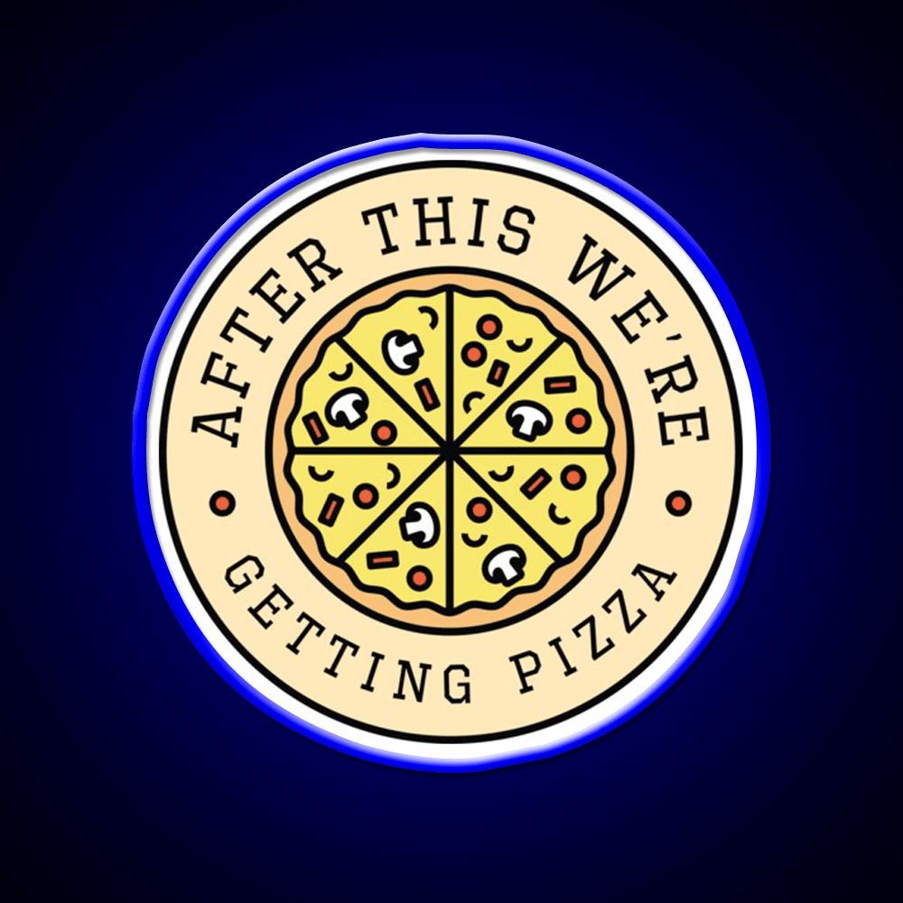 After This Were Getting Pizza Fast Food Led Neon Sign For Burger Place Rgb Color - Shineneon