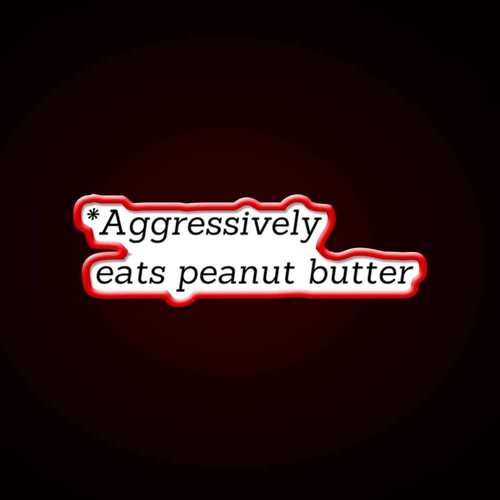 Aggressively Eats Peanut Butter Snack Food Led Neon Sign Rgb Color - Shineneon