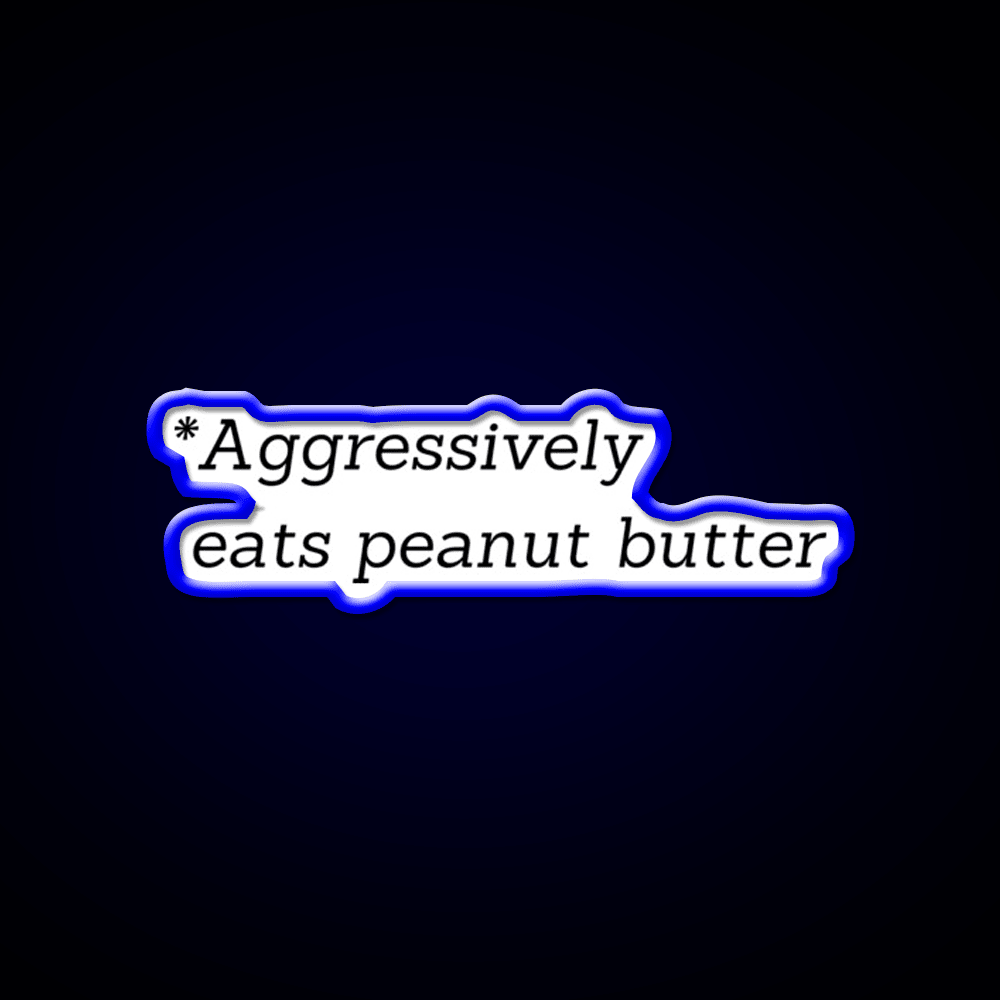 Aggressively Eats Peanut Butter Snack Food Led Neon Sign Rgb Color - Shineneon