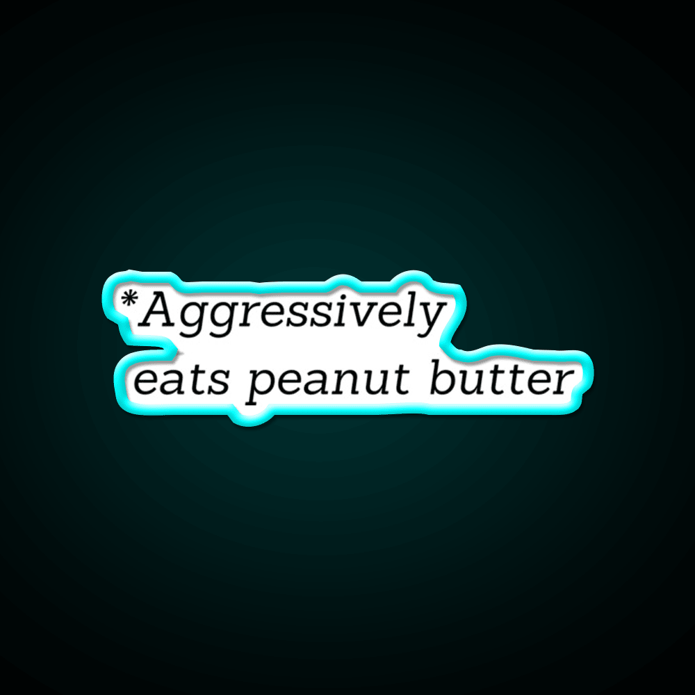 Aggressively Eats Peanut Butter Snack Food Led Neon Sign Rgb Color - Shineneon