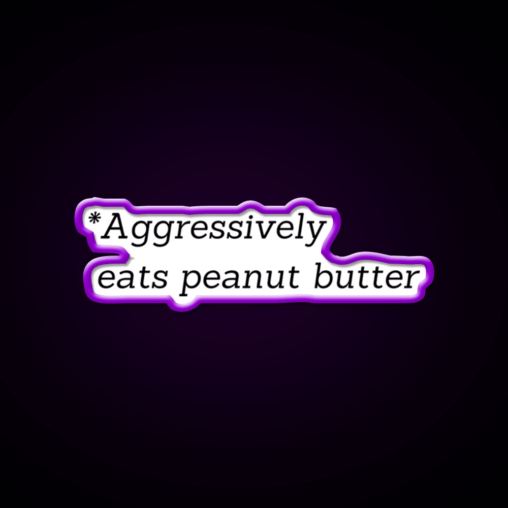 Aggressively Eats Peanut Butter Snack Food Led Neon Sign Rgb Color - Shineneon