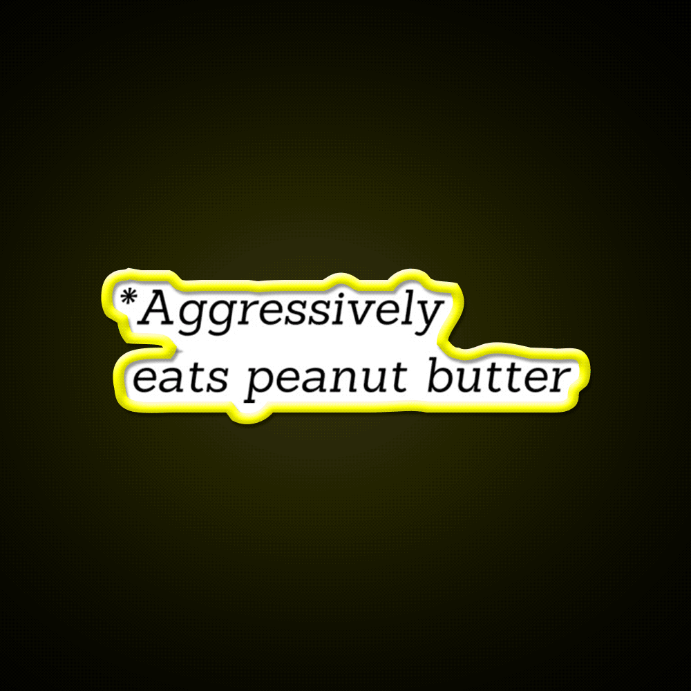 Aggressively Eats Peanut Butter Snack Food Led Neon Sign Rgb Color - Custom LED neon sign front view