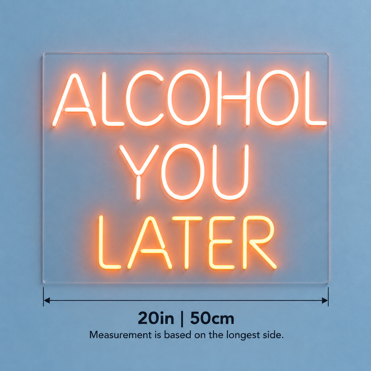 Alcohol You Later LED Neon Sign