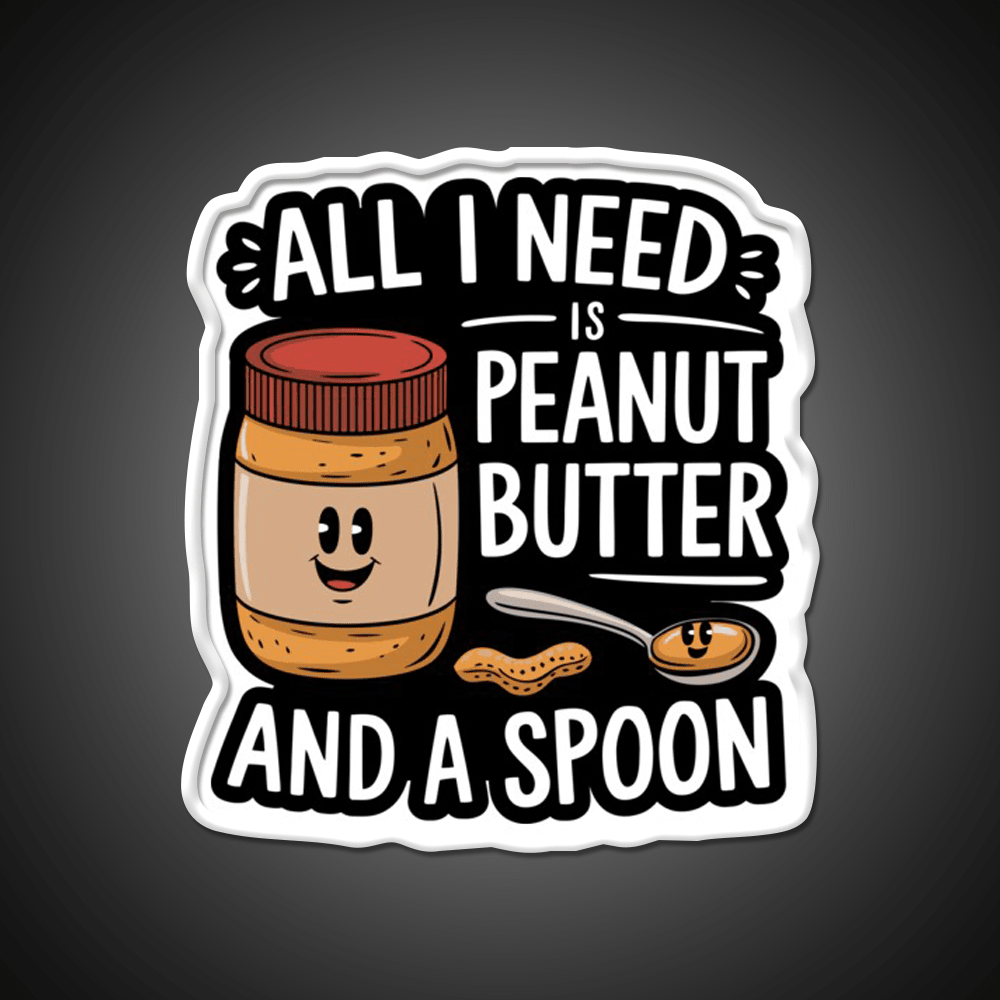 All I Need Is Peanut Butter And A Spoon Funny Snack Food Led Neon Sign Rgb Color - Shineneon